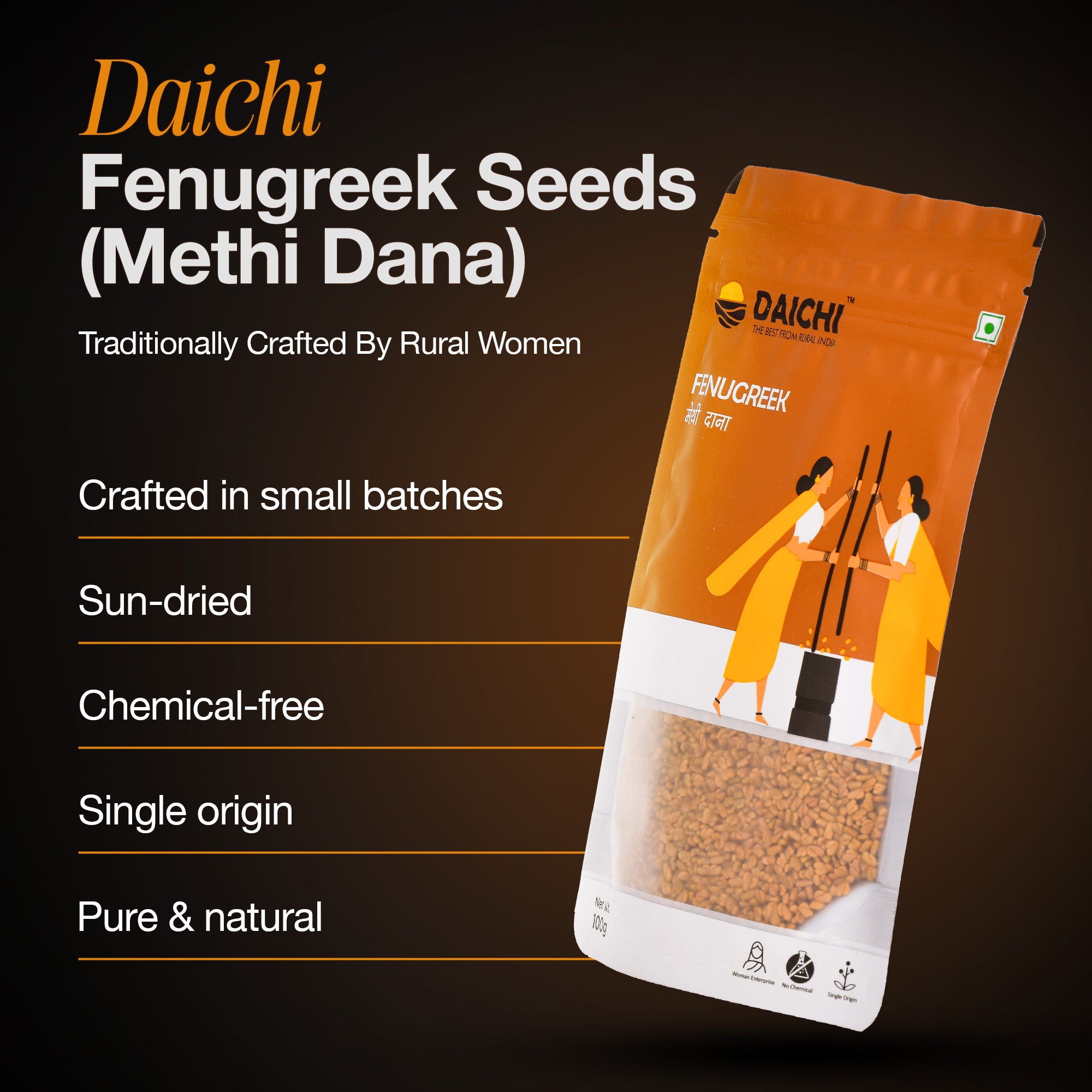 Daichi Pure Fenugreek Seeds (Methi Dana) | 100% Pure Natural Methi Dana  | Single Origin | Unadulterated | Chemical-Free | Sun-Dried | Handcrafted in Small Batches by Rural Women